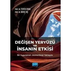 Değişen Yeryüzü ve İnsanın Etkisi: Bir Uygulamalı Jeomorfoloji Yaklaşımı