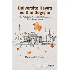 Üniversite Hayatı ve Dini Değişim - Muhammet Cevat Acar - Divan Kitap