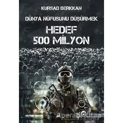 Dünya Nüfusunu Düşürmek - Hedef 500 Milyon - Kürşad Berkkan - Eftalya Kitap