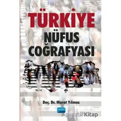 Türkiye Nüfus Coğrafyası - Murat Yılmaz - Nobel Akademik Yayıncılık