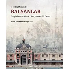 İç ve Dış Mimaride Balyanlar - Ashot Haykazun Grigoryan - İnkılap Kitabevi