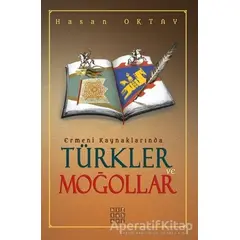 Ermeni Kaynaklarında Türkler ve Moğollar - Hasan Oktay - Hitabevi Yayınları