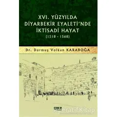 16. Yüzyılda Diyarbekir Eyaletinde İktisadi Hayat (1518-1568)