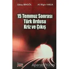 15 Temmuz Sonrası Türk Ordusu Kriz ve Çıkış - Oktay Bingöl - Barış Kitap