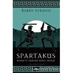 Spartaküs - Roma’yı Sarsan Köle Savaşı - Barry Strauss - Kronik Kitap