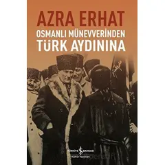 Osmanlı Münevverinden Türk Aydınına - Azra Erhat - İş Bankası Kültür Yayınları