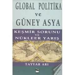 Global Politika ve Güney Asya Keşmir Sorunu ve Nükleer Yarış - Tayyar Arı - Alfa Yayınları