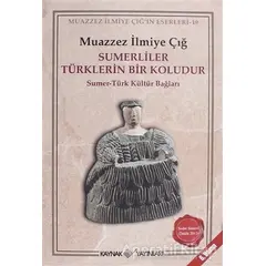 Sümerliler Türklerin Bir Koludur - Muazzez İlmiye Çığ - Kaynak Yayınları