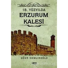 18. Yüzyılda Erzurum Kalesi - Uğur Demlikoğlu - Gece Kitaplığı