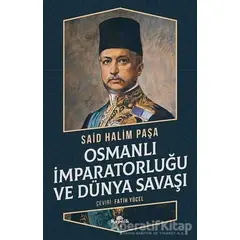 Osmanlı İmparatorluğu ve Dünya Savaşı - Said Halim Paşa - Kronik Kitap