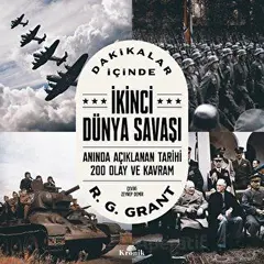 Dakikalar İçinde İkinci Dünya Savaşı - R. G. Grant - Kronik Kitap