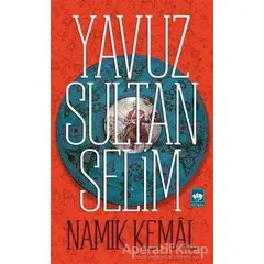 Yavuz Sultan Selim - Namık Kemal - Ötüken Neşriyat