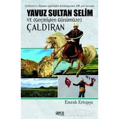 Yavuz Sultan Selim ve (Geçmişten Günümüze) Çaldıran - Emrah Ertopçu - Gece Kitaplığı