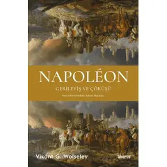 Napoleon - Gerileyiş ve Çöküşü - Son Seferlerindeki Askerî Hataları