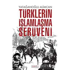 Türklerin İslamlaşma Serüveni - Yatağanoğlu Alimcan - Berfin Yayınları