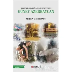 44 Gün Karabağ Savaşı Sürecinde Güney Azerbaycan - Mehsa Mehdizade - Bengü Yayınları