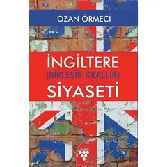 İngiltere (Birleşik Krallık) Siyaseti - Ozan Örmeci - Urzeni Yayıncılık