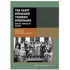 Tek Parti Dönemini Yeniden Düşünmek - Kolektif - Tarih Vakfı Yurt Yayınları