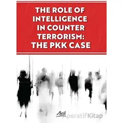The Role of İntelligence in Counter Terrorism: The PKK Case - Cemil Caca Arslan - Aktif Yayınevi
