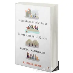 Uluslararası Krizler ve İnsan Hareketliliğinin Araçsallaştırılması