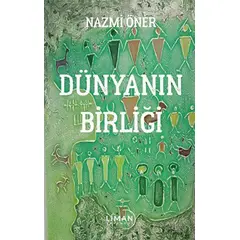 Dünyanın Birliği - Nazmi Öner - Liman Yayınevi