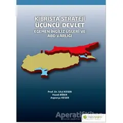 Kıbrısta Strateji Üçüncü Devlet Egemen İngiliz Üsleri ve ABD Varlığı