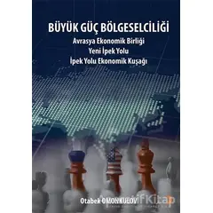 Büyük Güç Bölgeselciliği - Otabek Omonkulov - Cinius Yayınları