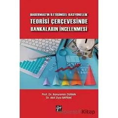 Habermasın İletişimsel-Rasyonellik Teorisi Çerçevesinde Bankaların İncelenmesi