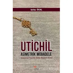 Utichil Asimetrik Mübadele - Işılay Öcal - Kriter Yayınları