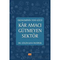 Ekonominin Yeni Gücü - Kar Amacı Gütmeyen Sektör - Gülçin Kaya İnceiplik - Nobel Bilimsel Eserler