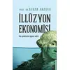 İllüzyon Ekonomisi - Burak Arzova - Destek Yayınları