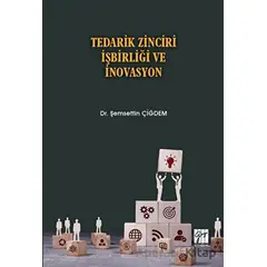 Tedarik Zinciri İşbirliği ve İnovasyon - Şemsettin Çiğdem - Gazi Kitabevi