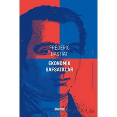 Ekonomik Safsatalar - Frederic Bastiat - Liberus Yayınları