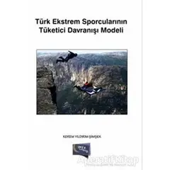 Türk Ekstrem Sporcularının Tüketici Davranışı Modeli - Kerem Yıldırım - Gece Kitaplığı