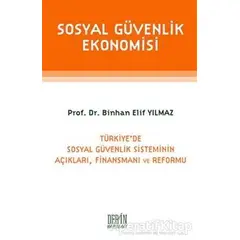 Sosyal Güvenlik Ekonomisi - Binhan Elif Yılmaz - Derin Yayınları