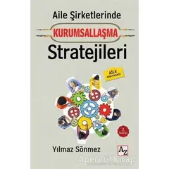 Aile Şirketlerinde Kurumsallaşma Stratejileri - Yılmaz Sönmez - Az Kitap