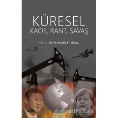 Küresel Kaos Rant Savaş - Fatih Mehmet Öcal - Çizgi Kitabevi Yayınları