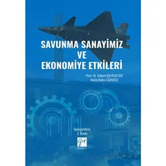 Savunma Sanayimiz ve Ekonomiye Etkileri - Necla Kübra Gündüz - Gazi Kitabevi