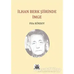 İlhan Berk Şiirinde İmge - Filiz Köksoy - Artshop Yayıncılık