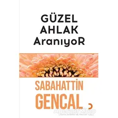 Güzel Ahlak Aranıyor - Sabahattin Gencal - Cinius Yayınları