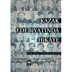 Kazak Edebiyatında Hikaye - Aşur Özdemir - Ötüken Neşriyat