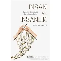 İnsan ve İnsanlık - Düzgün Sayan - Yüzleşme Yayınları