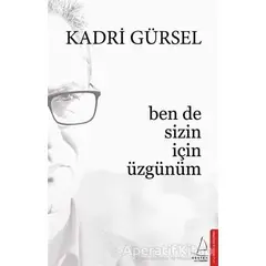 Ben de Sizin İçin Üzgünüm - Kadri Gürsel - Destek Yayınları