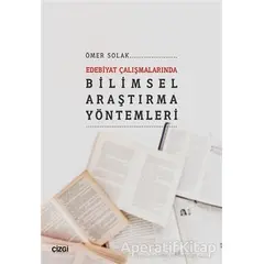 Edebiyat Çalışmalarında Bilimsel Araştırma Yöntemleri - Ömer Solak - Çizgi Kitabevi Yayınları