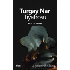 Turgay Nar Tiyatrosu - Nurullah Ulutaş - Çizgi Kitabevi Yayınları