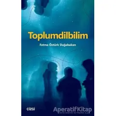 Toplumdilbilim - Fatma Öztürk Dağabakan - Çizgi Kitabevi Yayınları