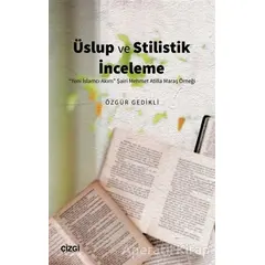 Üslup ve Stilistik İnceleme - Özgür Gedikli - Çizgi Kitabevi Yayınları