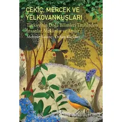 Çekiç, Mercek Ve Yelkovankuşları - Türkiye’nin Doğa Bilimleri Tarihinden İnsanlar, Mekânlar Ve Anıla