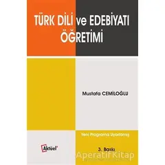 Türk Dili ve Edebiyatı Öğretimi - Mustafa Cemiloğlu - Alfa Aktüel Yayınları