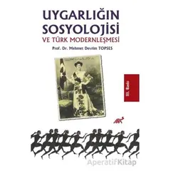 Uygarlığın Sosyolojisi ve Türk Modernleşmesi - Mehmet Devrim Topses - Paradigma Akademi Yayınları